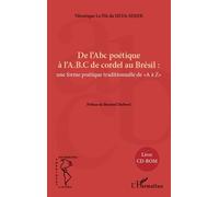De l'Abc poétique à l'A.B.C de cordel au Brésil : Une forme poétique traditionnelle de "A à Z" - Livre CD-ROM - Véronique Le Dü da Silva-Semik - L'harmattan - Livre CD-ROM - Essai CD