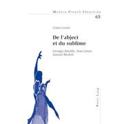 De l'abject et du sublime: Georges Bataille, Jean Genet, Samuel Beckett