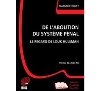 De l'abolition du Système Pénal Le regard de Louk Hulsman - Margaux Coquet - Campus Ouvert - broché - Essai