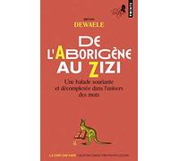 De l'Aborigène au Zizi: Une balade souriante et décomplexée dans l'univers des mots