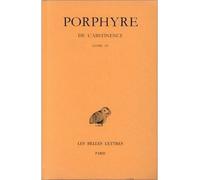 De l'Abstinence. Tome III : Livre IV - Porphyre - Belles Lettres - broché - Essai
