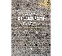 De l'absurdité de la vie Pour en finir avec le travail - Sebastiano - Trois Colonnes - broché - Récit