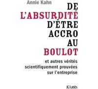 De l'absurdité d'être accro au boulot Annie Kahn (Auteur)