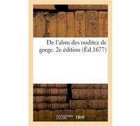 De l'abus des nuditez de gorge. 2e édition Jacques Boileau (Auteur), Neuilly (Auteur)