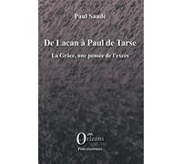 De Lacan à Paul de Tarse La Grâce, une pensée de l’excès - Paul Saadé - Orizons - broché - Essai