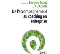 De l'accompagnement au coaching en entreprise AD COACH (Contributions), Evelyne Deret (Auteur)