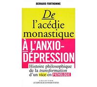 De l'acédie monastique à l'anxio-dépression. Histoire philosophique de la transformation d'un vice en pathologie