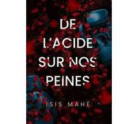 De l'acide sur nos peines Isis Mahe (Auteur)