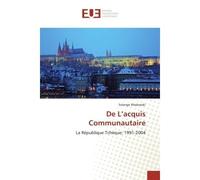 De L'acquis Communautaire La République Tchèque: 1991-2004 - Solange Maslowski - Universitaires Europeennes - broché - Etude