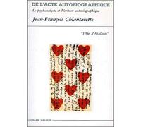 De l'acte autobiographique - le psychanalyste et l'écriture autobiographique - Jean-François Chiantaretto - Champ Vallon - Livre