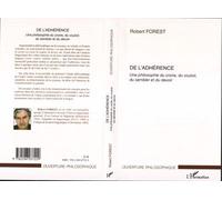 De l'adhérence Une philosophie du croire, du vouloir, du sembler et du devoir - Robert Forest - L'harmattan - broché - Essai