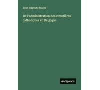 De l'administration des cimetières catholiques en Belgique