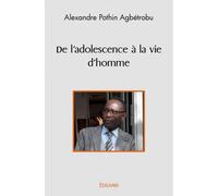 De l'adolescence à la vie d'homme - Alexandre Pothin Agbetrobu - Edilivre-Aparis - broché - Roman