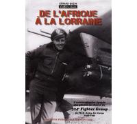 De l'Afrique à la Lorraine: L'extraordinaire épopée des pilotes de chasse du 324e Fighter Group de l'US Army Air Corps (1942-1945)