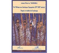 DE L'AFRIQUE AUX AMÉRIQUES ESPAGNOLES (XVe-XIXe siècles) Utopies et réalités de l'esclavage - Jean Pierre Tardieu - L'harmattan - broché - Etude