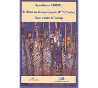 De L'afrique Aux Amériques Espagnoles (Xvème-Xixème Siècles). Utopies Et Réalités De L'esclavage