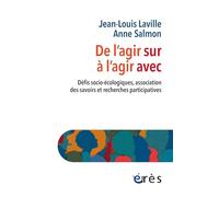 De l'agir sur à l'agir avec: Défis socio-écologiques, associations des savoirs et recherches participatives