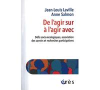 De L'agir Sur À L'agir Avec - Défis Socio-Écologiques, Associations Des Savoirs Et Sciences Citoyennes