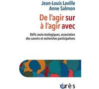De l'agir sur à l'agir avec Jean-Louis Laville (Auteur), Anne Salmon (Auteur)