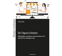De l'Agora à Amazon: Marketplace, vendeurs, consommateurs : les secrets d'un ménage à 3 harmonieux