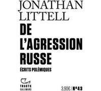Jonathan Littell – De l'agression russe : Écrits polémiques – Broché