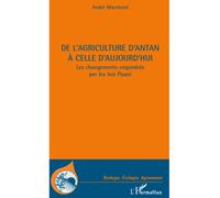 De l'agriculture d'antan a celle d'aujourd'hui Les changements engendrés par les lois Pisani - André Marchand - L'harmattan - broché - Etude