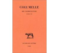 De l'Agriculture. Livre XII (De l'intendante) - Columelle - Belles Lettres - broché - Essai