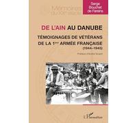 Serge Bouchet De Fareins – De l'Ain au Danube. Témoignages de vétérans de la 1ère armée française (1944-1945) – Broché