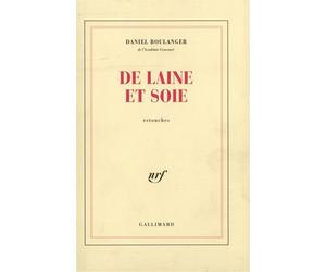 De laine et soie Retouches - Daniel Boulanger - Gallimard - broché - Livre