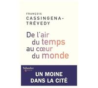 De L'air Du Temps Au Coeur Du Monde - Un Moine Dans La Cité