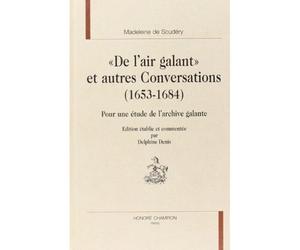 De l'air galant et autres conversations, 1653-1684 Pour une étude de l'archive galante - Madeleine de Scudéry - Honore Champion - relié - Livre