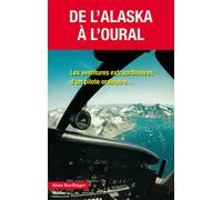De l'alaska à l'oural : les aventures extraordinaires d'un pilote ordinaire...