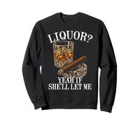 De l'alcool, Oui, si Elle me Laisse du Whisky, C'est drôle Sweatshirt