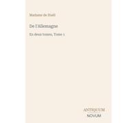 De l'Allemagne: En deux tomes, Tome 1