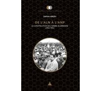 De l'ALN à l'ANP La construction de l'armée algérienne (1954-1991) - Saphia Arezki - De La Sorbonne Editions - broché - Essai