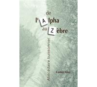De l'Alpha au Zèbre - Cookie Allez - Art 3 Galerie Plessis - broché - Roman