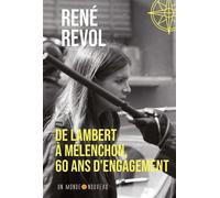 De Lambert à Mélenchon, 60 ans d'engagement. Tome 1 - René Révol - Un Monde Nouveau - broché - Essai