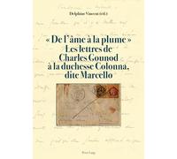 "De l'âme à la plume" Les lettres de Charles Gounod à la duchesse Colonna, dite Marcello