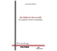 De L'âme Et De La Cité - Crise, Populisme, Charisme Et Machiavélisme