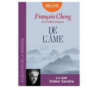 De l'âme Livre audio 1 CD MP3 - François Cheng - Audiolib - Texte lu (CD) - Textes lus CD