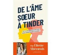De l'âme soeur à Tinder Eliette Abécassis (Auteur)