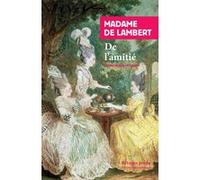 De l'amitié Madame De lambert (Auteur), René de Ceccatty (Préface)
