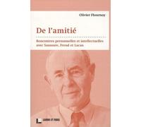 De l'amitié: Rencontres personnelles et intellectuelles avec Saussure, Freud, Lacan
