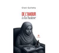 De l'amour à la haine - Cloé Galleby - Le Lys Bleu - broché - Témoignage