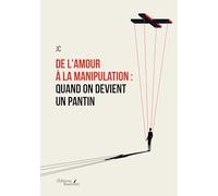 De l'amour à la manipulation : Quand on devient un pantin