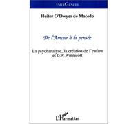 De l'amour à la pensée - La psychanalyse, la création de l'enfant et D. W. Winnicott - Heitor O'ddwyer De Macedo - L'harmattan - Livre