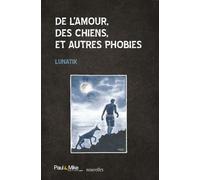 De L'amour, Des Chiens, Et Autres Phobies