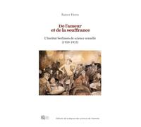 De l'amour et de la souffrance: L'institut berlinois de science sexuelle (1919-1933)