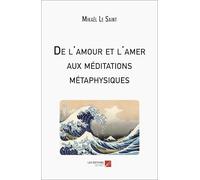 De l'amour et l'amer aux méditations métaphysiques