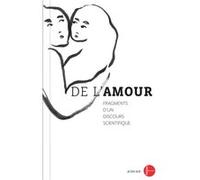 De l'amour, fragments d'un discours scientifique Collectif (Auteur), Pooya Abbasian (Illustration), Marie Bergstrom (Auteur), Francesco Bianchi-Demicheli (Auteur), Philippe Brenot (Auteur), Nicole Gue